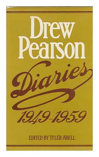 PEARSON, DREW (1897-1969) - Diaries, 1949-1959 / Drew Pearson; Edited by Tyler Abell