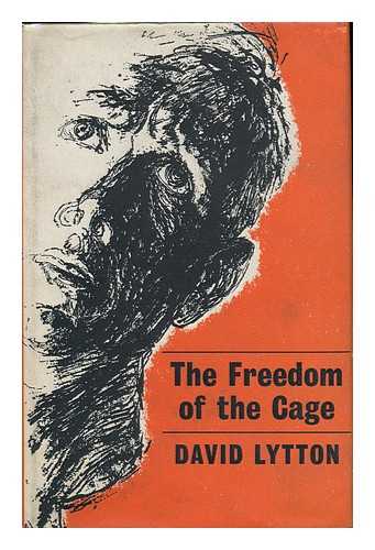 LYTTON, DAVID - The Freedom of the Cage