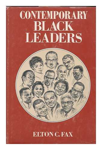 FAX, ELTON C. - Contemporary Black Leaders [By] Elton C. Fax