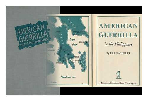 WOLFERT, IRA (1908-) - American Guerrilla in the Philippines, by Ira Wolfert