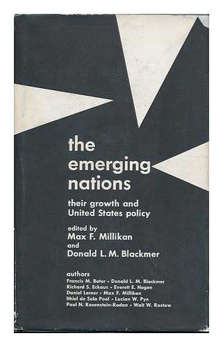 MILLIKAN, MAX F. (ED. ) - The Emerging Nations: Their Growth and United States Policy, Edited by Max F. Millikan and Donald L. M. Blackmer