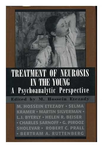 HOSSEIN ETEZADY, M. (EDITOR) - Treatment of Neurosis in the Young : a Psychoanalytic Perspective / Edited by M. Hossein Etezady