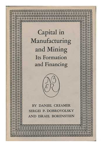 CREAMER, DANIEL BARNETT (1909-) - Capital in Manufacturing and Mining