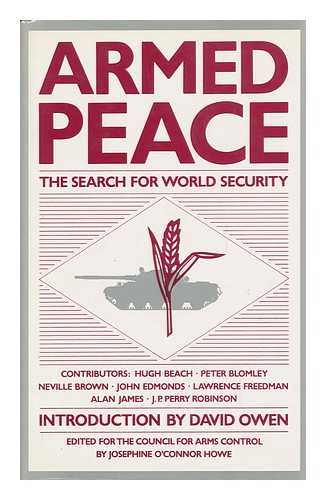 HOWE, JOSEPHINE O'CONNOR (ED. ) - Armed Peace : the Search for World Security / Edited by Josephine O'Connor Howe