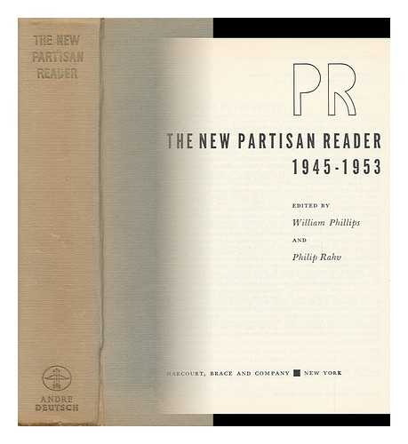 SAUL BELLOW. ROBERT LOWELL. CZESLAW MILOSZ. PAUL BOWLES [ET AL] - The New Partisan Reader, 1945-1953; Edited by William Phillips and Philip Rahv