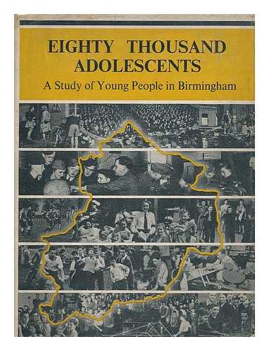 REED, BRYAN H.. EDWARD CADBURY CHARITABLE TRUST - Eighty Thousand Adolescents; a Study of Young People in the City of Birmingham by the Staff and Students of Westhill Training College, for the Edward Cadbury Charitable Trust. Directed and Described by Bryan H. Reed