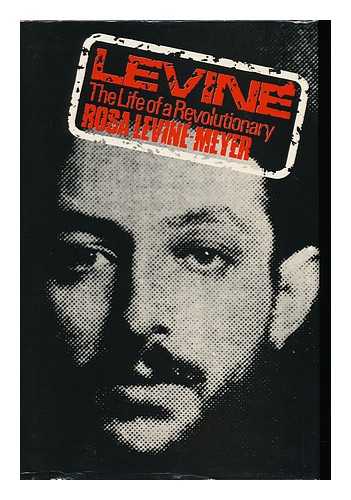 LEVINE-MEYER, ROSA (1890-1983) - Levine : the Life of a Revolutionary