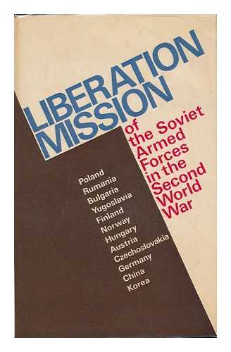 GRECHKO, A. A. (ED. ) - Liberation Mission of the Soviet Armed Forces in the Second World War / Edited and Prefaced by A. A. Grechko ; [I. V. Parotkin, Et Al. ; Translated from the Russian by David Fidlon]