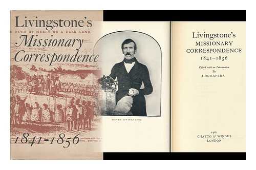 LIVINGSTONE, DAVID (1813-1873) - Livingstone's Missionary Correspondence, 1841-1856. Edited with an Introduction by I. Schapera