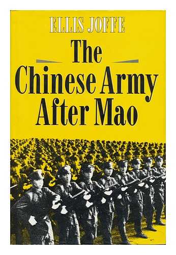 JOFFE, ELLIS (1934-) - The Chinese Army after Mao / Ellis Joffe