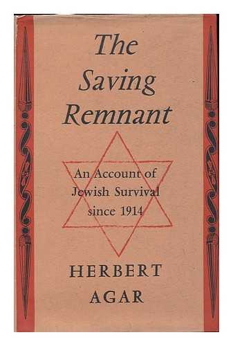 AGAR, HERBERT (1897-1980) - The Saving Remnant; an Account of Jewish Survival