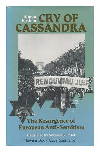 EPSTEIN, SIMON (1947-) - Cry of Cassandra : the Resurgence of European Anti-Semitism