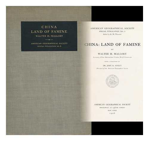 MALLORY, WALTER H. (WALTER HAMPTON) (1892-1980) - China: Land of Famine, by Walter H. Mallory, with a Foreword by Dr. John H. Finley