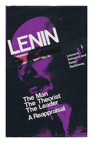 SCHAPIRO, LEONARD AND REDDAWAY, PETER (EDS. ) - Lenin: the Man, the Theorist, the Leader: a Reappraisal; Editors Leonard Schapiro and Peter Reddaway, Assistant Editor Paul Rosta