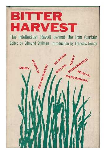 STILLMAN, EDMUND O. (ED. ) - Bitter Harvest : the Intellectual Revolt Behind the Iron Curtain / Edited by Edmund Stillman ; Introduction by François Bondy