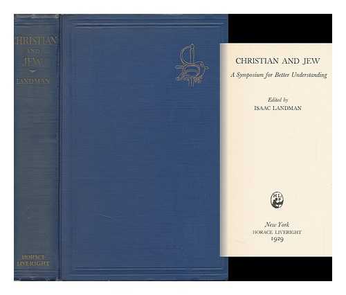 LANDMAN, ISAAC (1880-1946) - Christian and Jew. a Symposium for Better Understanding