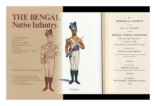 WILLIAMS, CAPT. JOHN - The Bengal Native Infantry, 1757 to 1796 [By John Williams; Continued to 1816 by a Brother Officer]