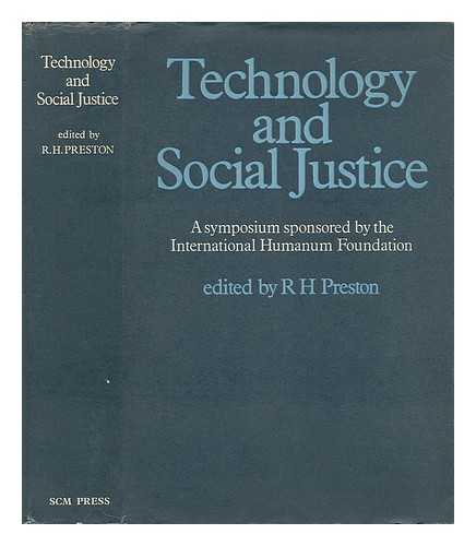 PRESTON, R. H. - Technology and Social Justice. An International Symposium on the Social and Economic Teaching of the World Council of Churches from Geneva 1966 to Uppsala 1968