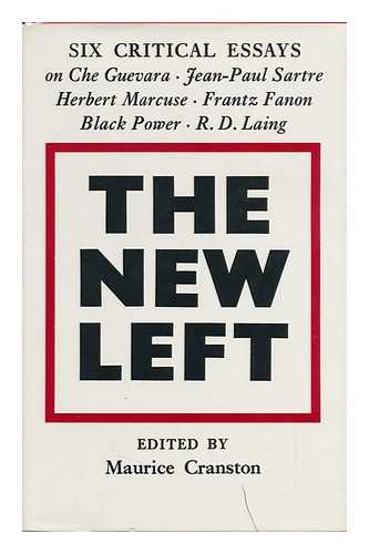 CRANSTON, MAURICE WILLIAM (1920-) - The New Left: Six Critical Essays; Edited by Maurice Cranston