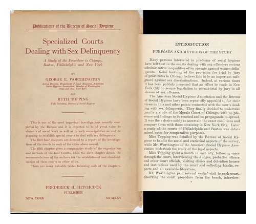 WORTHINGTON, GEORGE E. RUTH TOPPING - Specialized Courts Dealing with Sex Delinquency : a Study of the Procedure in Chicago, Boston, Philadelphia, and New York