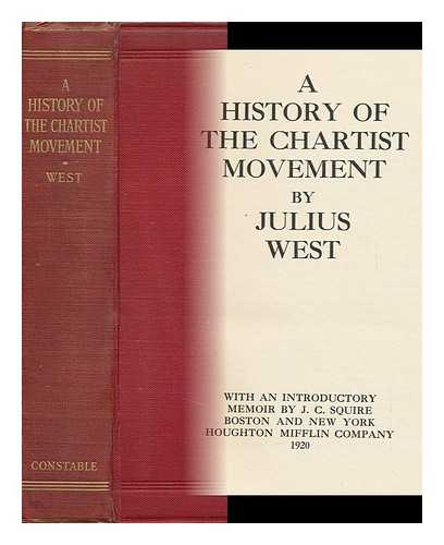 WEST, JULIUS - A History of the Chartist Movement. with an Introductory Memoir by J. C. Squire