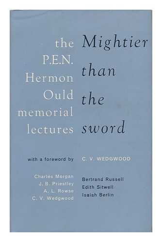 P. E. N. ENGLISH CENTRE - Mightier Than the Sword; the P. E. N. Hermon Ould Memorial Lectures, 1953-1961. with a Foreword by C. V. Wedgwood. Contributors: Charles Morgan [And Others]