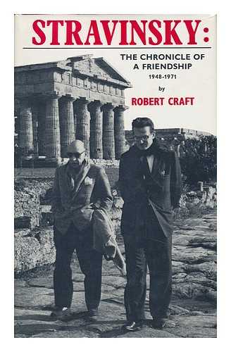 CRAFT, ROBERT - Stravinsky - Chronicle of a Friendship, 1948-1971 / [By] Robert Craft