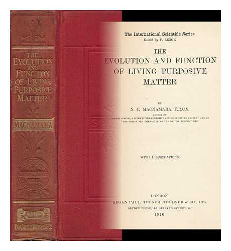 MACNAMARA, NOTTIDGE CHARLES (1832-1918) - The Evolution and Function of Living Purposive Matter