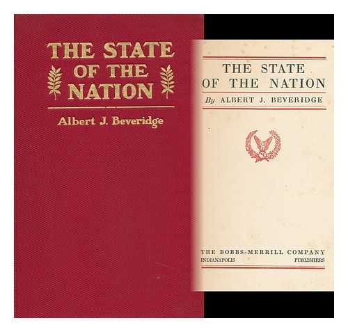 BEVERIDGE, ALBERT JEREMIAH (1862-1927) - The State of the Nation, by Albert J. Beveridge