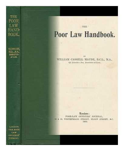 MAUDE, WILLIAM CASSELL - The Poor Law Handbook