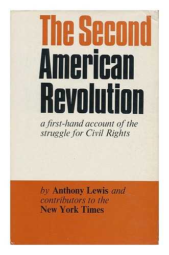 LEWIS, ANTHONY (1927-) - The Second American Revolution: a First-Hand Account of the Struggle for Civil Rights [By] Anthony Lewis, and Contributors to the 'New York Times. '