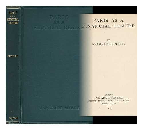 MYERS, MARGARET GOOD (1899-) - Paris As a Financial Centre, by Margaret G. Myers