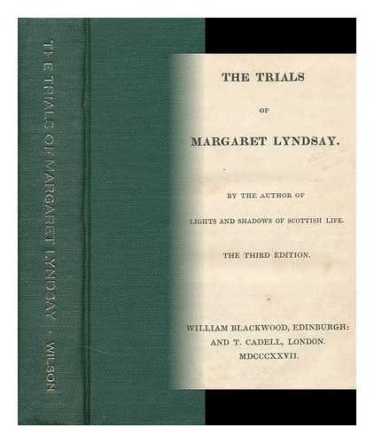 WILSON, JOHN (1785-1854). WILSON, JOHN - The Trials of Margaret Lyndsay