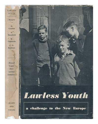 FRY, MARGERY - Lawless Youth. A Challenge to the New Europe. a Policy for the Juvenile Courts Prepared by the International Committee of the Howard League for Penal Reform 1942-1945