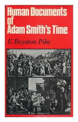 PIKE, ROYSTON (1896-) - Human Documents of Adam Smith's Time, by E. Royston Pike