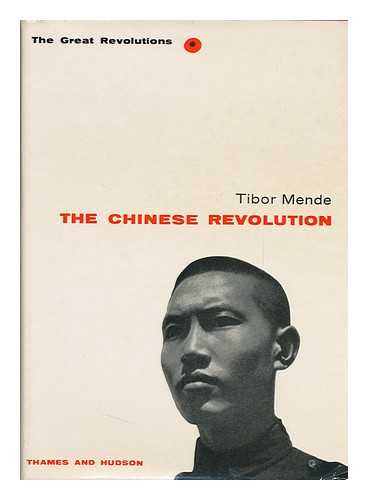 MENDE, TIBOR - The Chinese Revolution