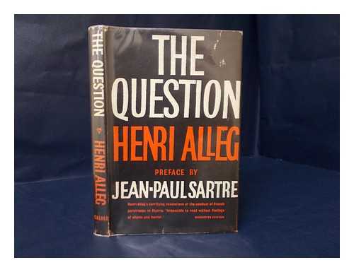 ALLEG, HENRI - The Question / Translated from the French by John Calder : Preface by Jean-Paul Sartre