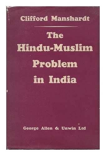 MANSHARDT, CLIFFORD - The Hindu-Muslim Problem in India [By] Clifford Manshardt