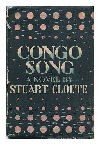 CLOETE, STUART (1897-) - Congo Song, by Stuart Cloete