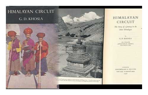 KHOSLA, G. D. - Himalayan Circuit : the Story of a Journey in the Inner Himalayas / with a Foreword by Jawaharlal Nehru