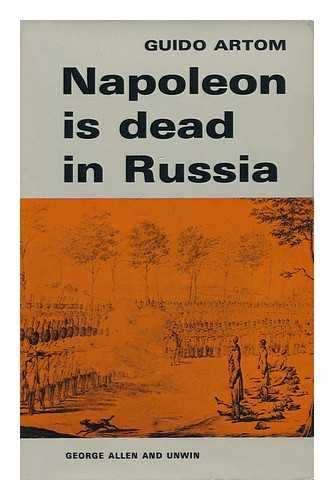 ARTOM, GUIDO - Napoleon is Dead in Russia; Translated [From the Italian] by Muriel Grindrod