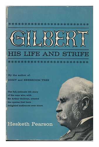 PEARSON, HESKETH (1887-1964) - Gilbert: His Life and Strife, by Hesketh Pearson, Illustrated