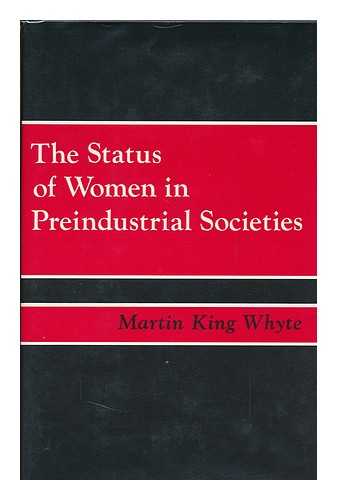 WHYTE, MARTIN KING - The Status of Women in Preindustrial Societies / Martin King Whyte