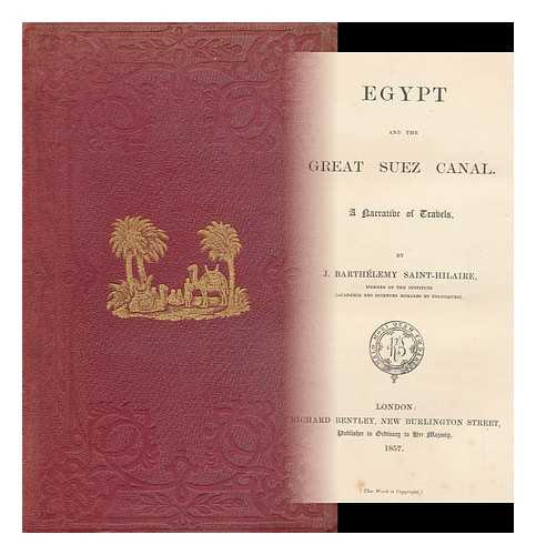 BARTHLEMY-SAINT-HILAIRE, JULES (1805-1895) - Egypt and the Great Suez Canal. a Narrative of Travels. by J. Barthlemy Saint-Hilaire .....