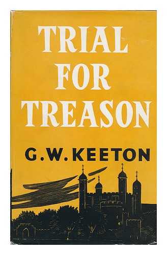 KEETON, GEORGE WILLIAMS (1902-) - Trial for Treason / George W. Keeton