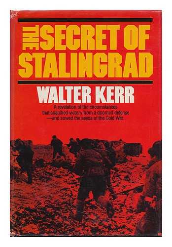 KERR, WALTER BOARDMAN (1911-) - The Secret of Stalingrad / Walter Kerr