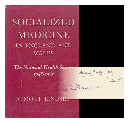 LINDSEY, ALMONT - Socialized Medicine in England and Wales; the National Health Service, 1948-1961