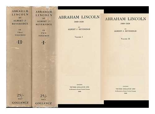 BEVERIDGE, ALBERT JEREMIAH (1862-1927) - Abraham Lincoln, 1809-1858, by Albert J. Beveridge ... Volumes I & II