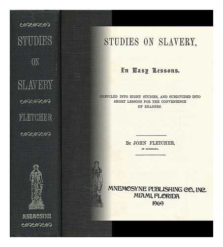 FLETCHER, JOHN (1791-1862) - Studies on Slavery, in Easy Lessons. Compiled Into Eight Studies, and Subdivided Into Short Lessons for the Convenience of Readers