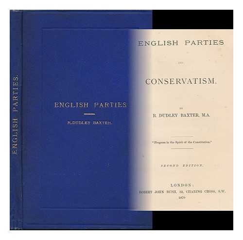 BAXTER, ROBERT DUDLEY (1827-1875) - English Parties and Conservatism
